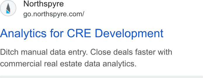 Northspyre ad on Google Ads: Analytics for CRE Development Ditch manual data entry. Close deals faster with commercial real estate data analytics.