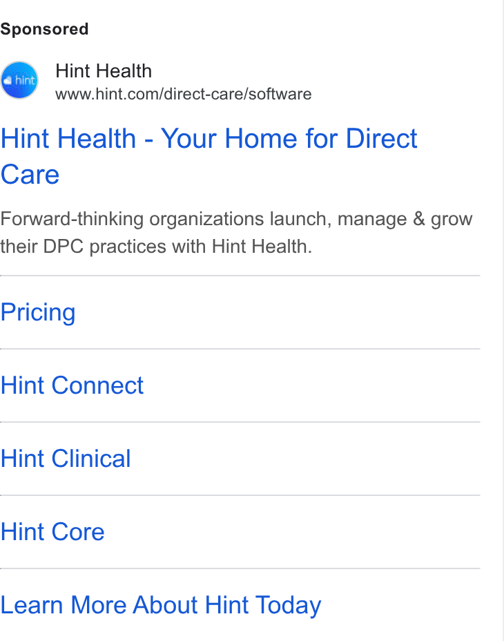 Hint Health ad on Google Ads: Hint Health - Your Home for Direct Care Forward-thinking organizations launch, manage & grow their DPC practices with Hint Health. Pricing Hint Connect Hint Clinical Hint Core Learn More About Hint Today