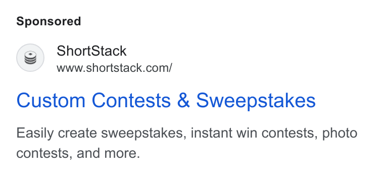 ShortStack ad on Google Ads: Custom Contests & Sweepstakes Easily create sweepstakes, instant win contests, photo contests, and more.