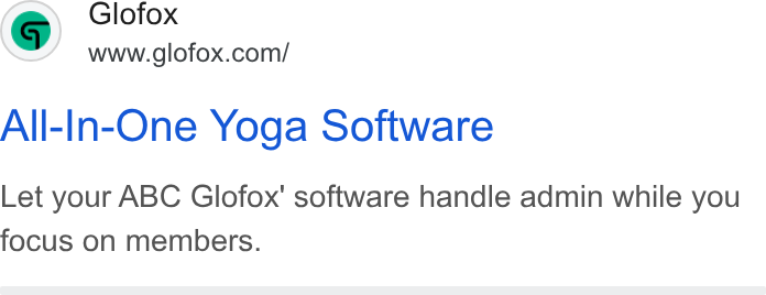 Glofox ad on Google Ads: All-In-One Yoga Software Let your ABC Glofox' software handle admin while you focus on members.