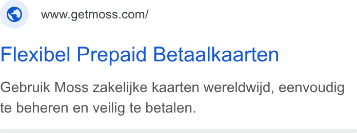 Moss ad on Google Ads: Flexibel Prepaid Betaalkaarten Gebruik Moss zakelijke kaarten wereldwijd, eenvoudig te beheren en veilig te betalen.