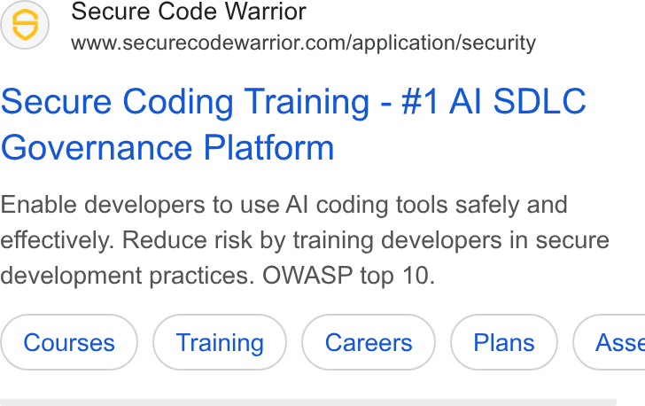 Secure Code Warrior ad on Google Ads: Secure Coding Training - #1 Al SDLC Governance Platform Enable developers to use Al coding tools safely and effectively. Reduce risk by training developers in secure development practices. OWASP top 10. Courses Careers (Plans ) | Asse