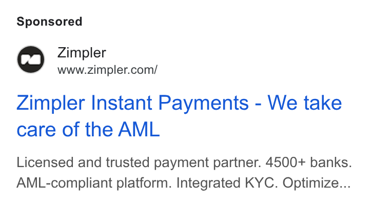 Zimpler ad on Google Ads: Zimpler Instant Payments - We take care of the AML Licensed and trusted payment partner. 4500+ banks. AML-compliant platform. Integrated KYC. Optimize...