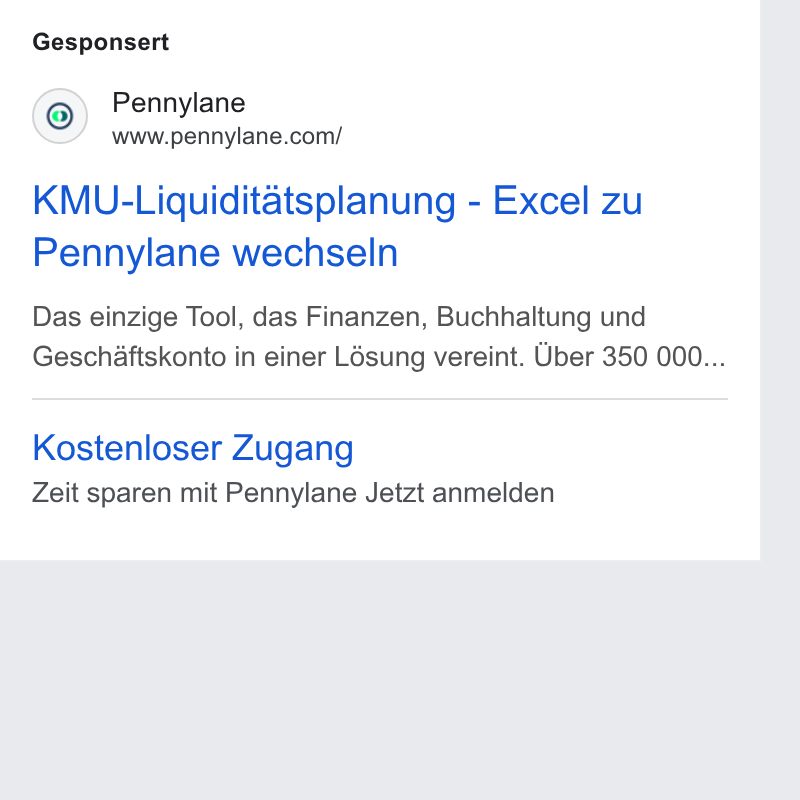 Pennylane ad on Google Ads: Gesponsert KMU-Liquiditatsplanung - Excel zu Pennylane wechseln Das einzige Tool, das Finanzen, Buchhaltung und Geschaftskonto in einer Losung vereint. Uber 350 000... Kostenloser Zugang Zeit sparen mit Pennylane Jetzt anmelden