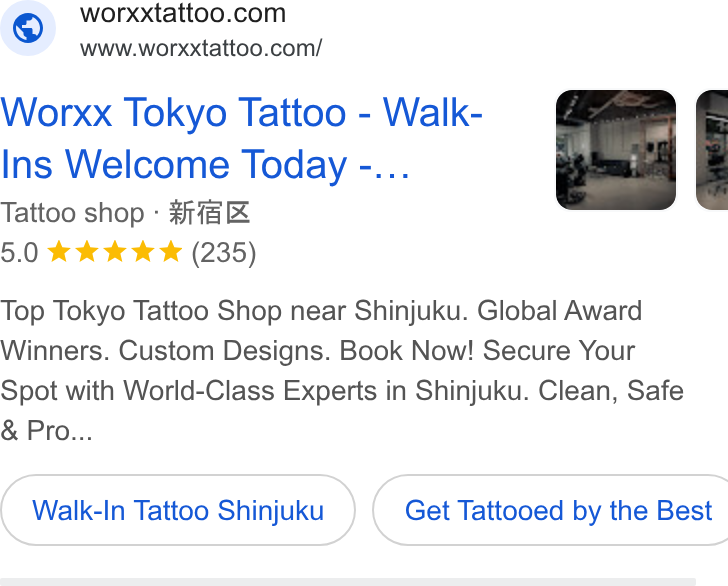 Channel Corporation ad on Google Ads: www.worxxtattoo.com/ Worxx Tokyo Tattoo - Walk- Ins Welcome Today -... Tattoo shop - #17a& 5.0 tke te te (235) Top Tokyo Tattoo Shop near Shinjuku. Global Award Winners. Custom Designs. Book Now! Secure Your Spot with World-Class Experts in Shinjuku. Clean, Safe Pro... Walk-In Tattoo Shinjuku} { Get Tattooed by the Best