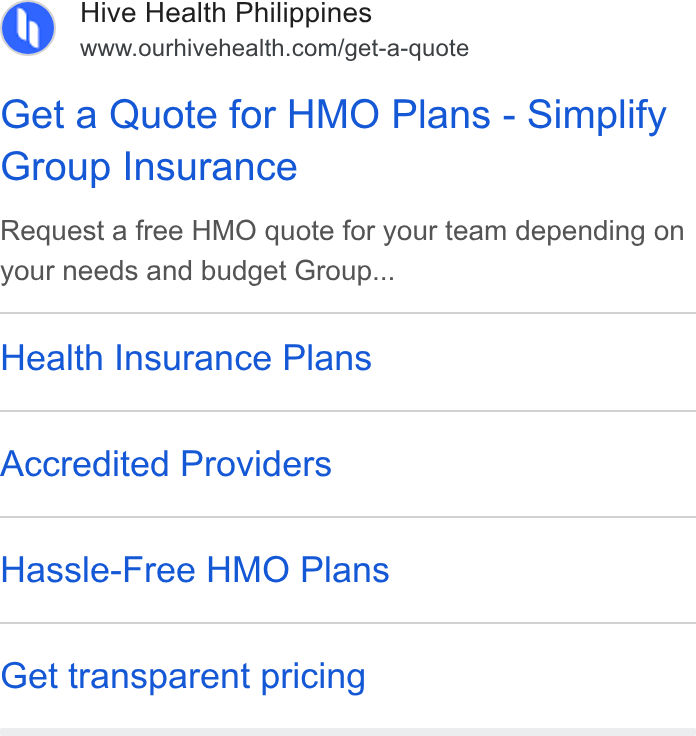 Hive Health ad on Google Ads: Get a Quote for HMO Plans - Simplify Group Insurance Request a free HMO quote for your team depending on your needs and budget Group... Health Insurance Plans Accredited Providers Hassle-Free HMO Plans Get transparent pricing