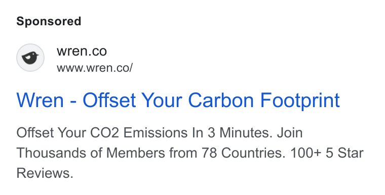 Wren ad on Google Ads: www.wren.co/ Wren - Offset Your Carbon Footprint Offset Your CO2 Emissions In 3 Minutes. Join Thousands of Members from 78 Countries. 100+ 5 Star Reviews.