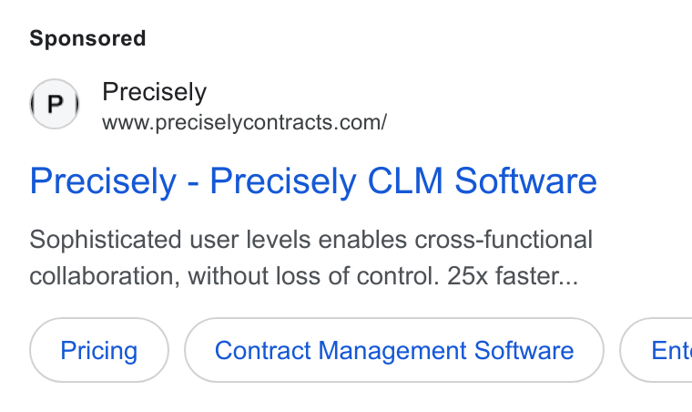 Precisely ad on Google Ads: Precisely - Precisely CLM Software Sophisticated user levels enables cross-functional collaboration, without loss of control. 25x faster... Contract Management Software } ( Ent
