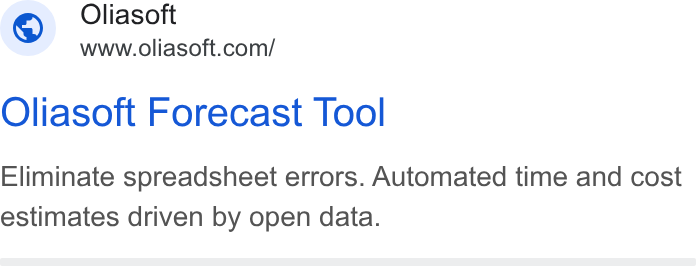 Oliasoft ad on Google Ads: Oliasoft Forecast Tool Eliminate spreadsheet errors. Automated time and cost estimates driven by open data.