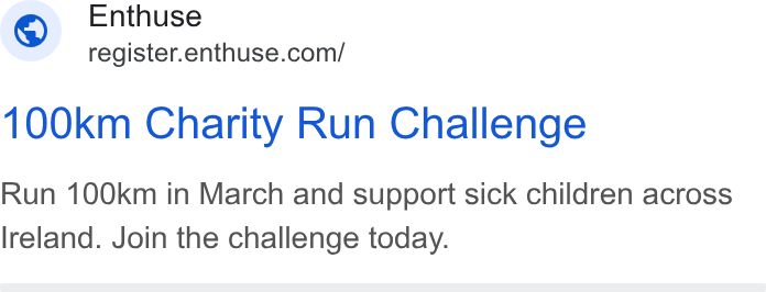 Enthuse ad on Google Ads: 100km Charity Run Challenge Run 100km in March and support sick children across lreland. Join the challenge today.