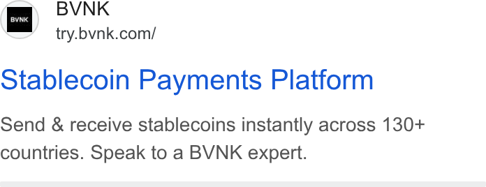BVNK ad on Google Ads: stablecoin Payments Platform send & receive stablecoins instantly across 130+ countries. Speak to a BVNK expert.