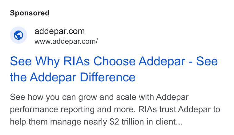 Addepar ad on Google Ads: www.addepar.com/ see Why RIAs Choose Addepar - See the Addepar Difference See how you can grow and scale with Addepar performance reporting and more. RIAs trust Addepar to help them manage nearly $2 trillion in client...