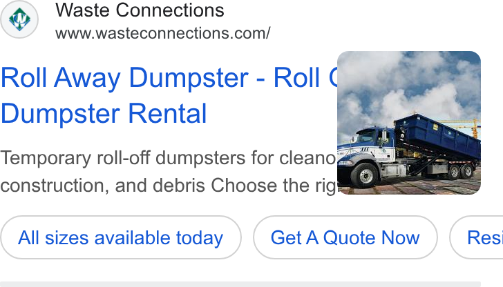 Waste Connections ad on Google Ads: Roll Away Dumpster - Roll we 3 Dumpster Rental Temporary roll-off dumpsters for cleanom _ construction, and debris Choose the rig All sizes available (All sizes available today ) Get A ( Get A Quote Now ) Now } ( Res
