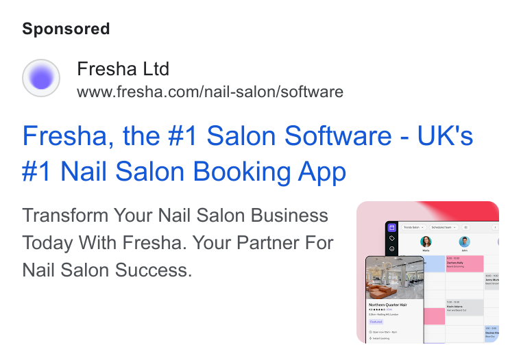 Fresha ad on Google Ads: Fresha, the #1 Salon Software - UK's #1 Nail Salon Booking App Transform Your Nail Salon Business Today With Fresha. Your Partner For Nail Salon Success.