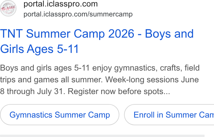 iClassPro ad on Google Ads: he portal.iclasspro.com/summercamp TNT Summer Camp 2026 - Boys and Girls Ages 5-11 Boys and girls ages 5-11 enjoy gymnastics, crafts, field trips and games all summer. Week-long sessions June 8 through July 31. Register now before spots... Gymnastics Summer Camp } (Enroll in Summer Can