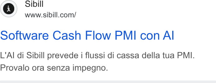 Sibill ad on Google Ads: Software Cash Flow PMI con Al L'AI di Sibill prevede i flussi di cassa della tua PMI. Provalo ora senza impegno.