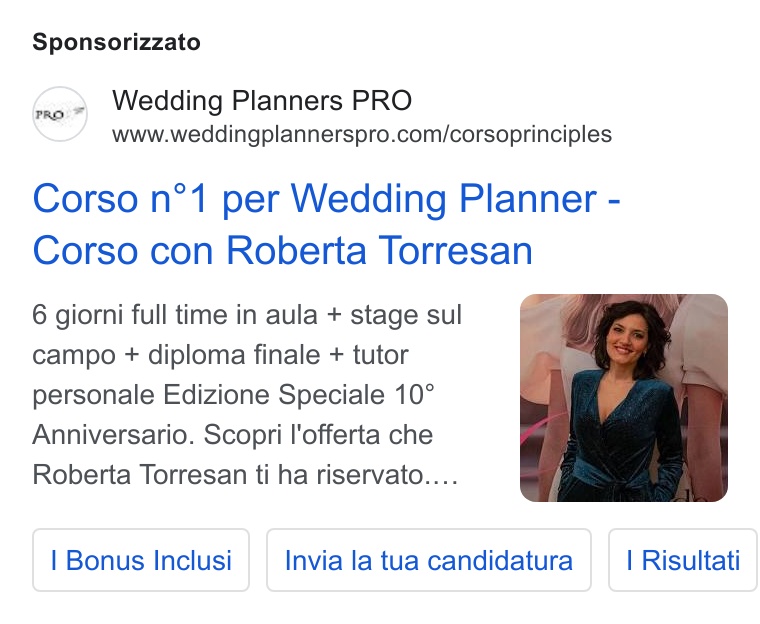 SIMVOLY ad on Google Ads: Sponsorizzato Corso n°1 per Wedding Planner - Corso con Roberta Torresan 6 giorni full time in aula + stage sul campo + diploma finale + tutor personale Edizione Speciale 10° Anniversario. Scopri l'offerta che Roberta Torresan ti ha riservato.... Bonus Inclusi Invia la tua candidatura