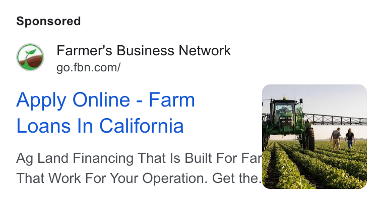 Farmer's Business Network ad on Google Ads: Apply Online - Farm Loans In California Ag Land Financing That Is Built For Fa 3 That Work For Your Operation. Get the.