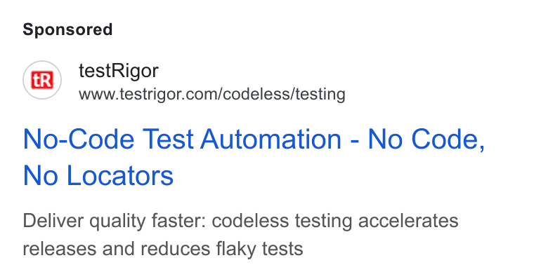 testRigor ad on Google Ads: No-Code Test Automation - No Code, No Locators Deliver quality faster: codeless testing accelerates releases and reduces flaky tests
