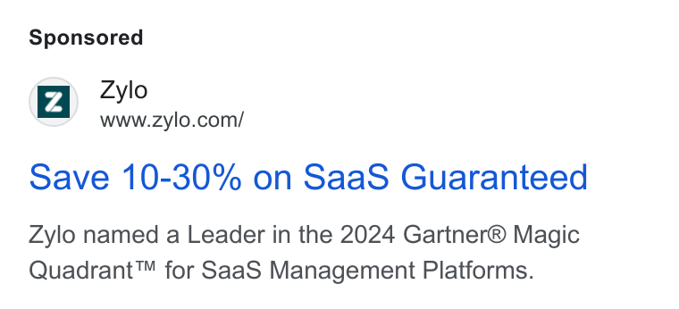 Zylo ad on Google Ads: Save 10-30% on Saa S Guaranteed Zylo named a Leader in the 2024 Gartner® Magic Quadrant™ for Saa S Management Platforms.