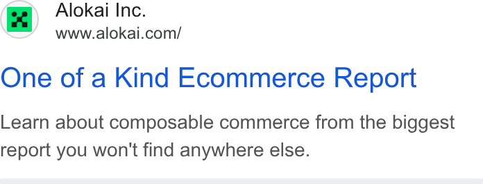 Alokai ad on Google Ads: One of a Kind Ecommerce Report Learn about composable commerce from the biggest report you won't find anywhere else.