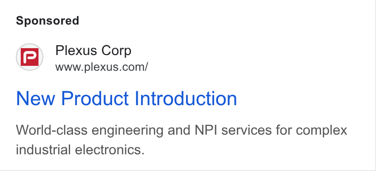 Plexus ad on Google Ads: New Product Introduction World-class engineering and NPI services for complex industrial electronics.