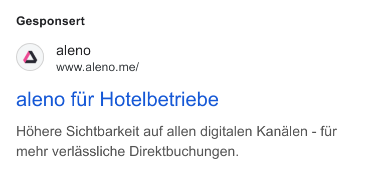 aleno ad on Google Ads: Gesponsert (Q) aleno www.aleno.me/ aleno fur Hotelbetriebe Hohere Sichtbarkeit auf allen digitalen Kandlen - fur mehr verlassliche Direktbuchungen.