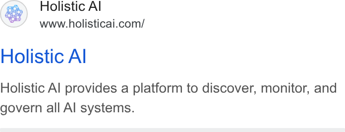 Holistic AI ad on Google Ads: Holistic Al Holistic Al provides a platform to discover, monitor, and govern all Al systems.