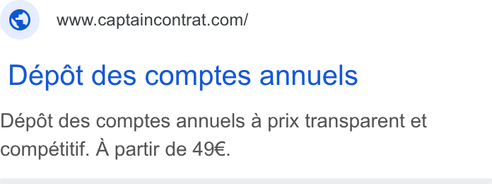 Captain Contrat ad on Google Ads: Depot des comptes annuels Depot des comptes annuels a prix transparent et compétitif. A partir de 49€.