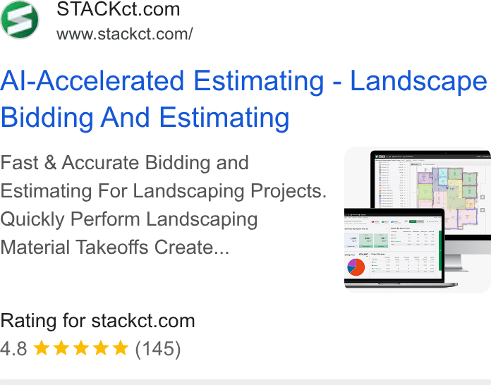STACK Construction Technologies ad on Google Ads: www.stackct.com/ Al-Accelerated Estimating - Landscape Bidding And Estimating Fast & Accurate Bidding and Estimating For Landscaping Projects. Quickly Perform Landscaping Material Takeoffs Create... Rating for stackct.com 4.8 & kkk & (145)