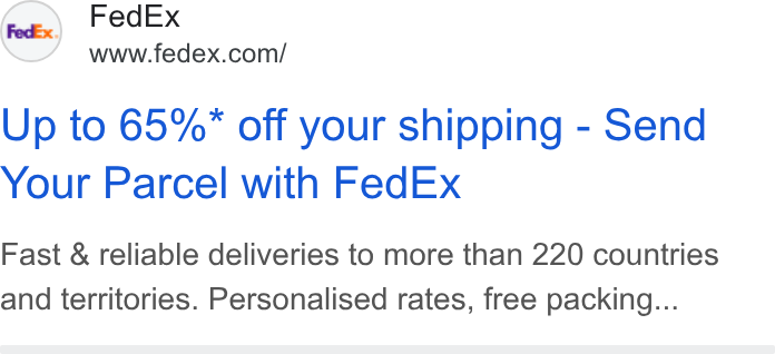 FedEx ad on Google Ads: Up to 65%* off your shipping - Send Your Parcel with Fed Ex Fast & reliable deliveries to more than 220 countries and territories. Personalised rates, free packing...