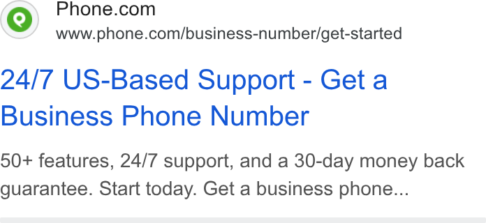 Phone.com ad on Google Ads: www.phone.com/business-number/get-started 24/7 US-Based Support - Get a Business Phone Number 50+ features, 24/7 support, and a 30-day money back guarantee. Start today. Get a business phone...