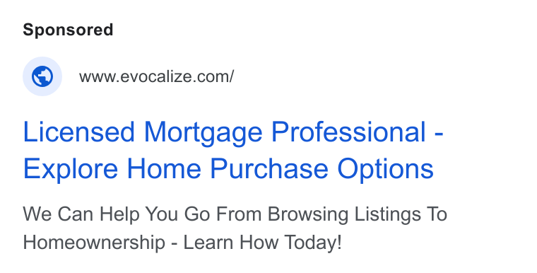 Evocalize ad on Google Ads: Licensed Mortgage Professional - Explore Home Purchase Options We Can Help You Go From Browsing Listings To Homeownership - Learn How Today!