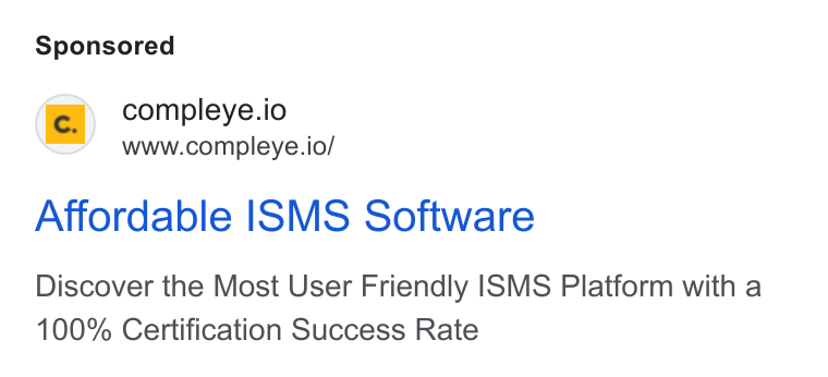 Compleye.io ad on Google Ads: compleye.io www.compleye.io/ Affordable ISMS Software Discover the Most User Friendly ISMS Platform with a 100% Certification Success Rate