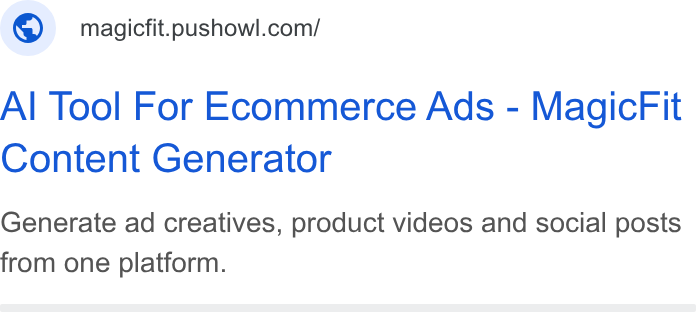 PushOwl ad on Google Ads: Al Tool For Ecommerce Ads - Magic Fit Content Generator Generate ad creatives, product videos and social posts from one platform.