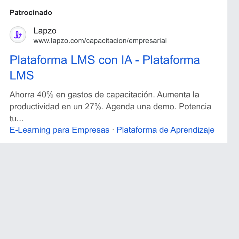 lapzo ad on Google Ads: Patrocinado Plataforma LMS con IA - Plataforma LMS Ahorra 40% en gastos de capacitacién. Aumenta la productividad en un 27%. Agenda una demo. Potencia tu... E-Learning para Empresas - Plataforma de Aprendizaje
