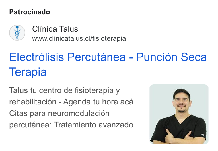 AgendaPro ad on Google Ads: Patrocinado CH) Clinica Talus www.clinicatalus.cl/fisioterapia Electrolisis Percutanea - Puncién Seca Terapia Talus tu centro de fisioterapia y rehabilitaci6bn - Agenda tu hora aca Citas para neuromodulacién percutanea: Tratamiento avanzado.