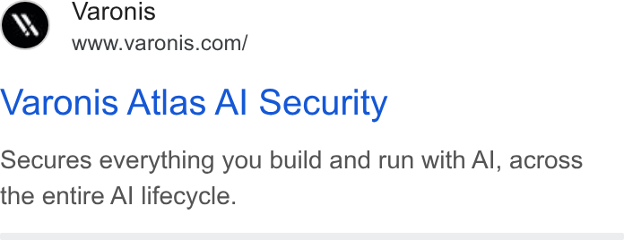Varonis ad on Google Ads: Varonis Atlas Al Security Secures everything you build and run with Al, across the entire Al lifecycle.