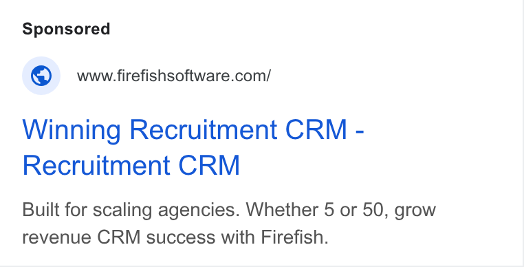 Firefish Software ad on Google Ads: Winning Recruitment CRM - Recruitment CRM Built for scaling agencies. Whether 5 or 50, grow revenue CRM success with Firefish.