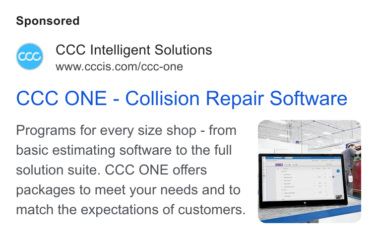 CCC Intelligent Solutions ad on Google Ads: CCC ONE - Collision Repairs Software Programs for every size shop - from basic estimating software to the full solution suite. CCC ONE offers packages to meet your needs and to match the expectations of customers.