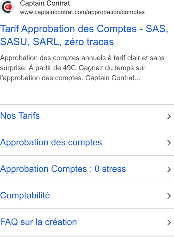 Captain Contrat ad on Google Ads: Tarif Approbation des Comptes - SAS, SASU, SARL, zéro tracas Approbation des comptes annuels a tarif clair et sans surprise. A partir de 49€. Gagnez du temps sur l'approbation des comptes. Captain Contrat... Nos Tarifs > Approbation des comptes > Approbation Comptes : 0 stress > Comptabilité > FAQ sur la création >