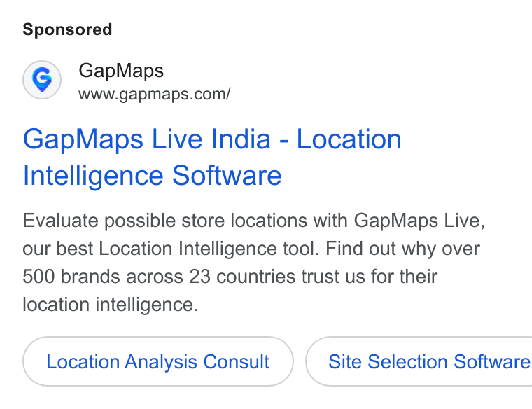 GapMaps ad on Google Ads: Gap Maps Live India - Location Intelligence Software Evaluate possible store locations with Gap Maps Live, our best Location Intelligence tool. Find out why over 500 brands across 23 countries trust us for their location intelligence. Location Analysis Consult } ( Site Selection Software