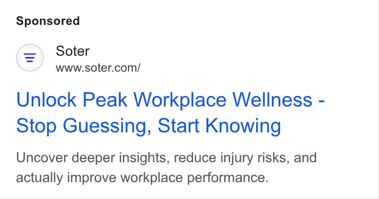 Soter ad on Google Ads: Unlock Peak Workplace Wellness - Stop Guessing, Start Knowing Uncover deeper insights, reduce injury risks, and actually improve workplace performance.