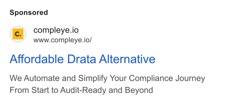 Compleye.io ad on Google Ads: compleye.io www.compleye.io/ Affordable Drata Alternative We Automate and Simplify Your Compliance Journey From Start to Audit-Ready and Beyond