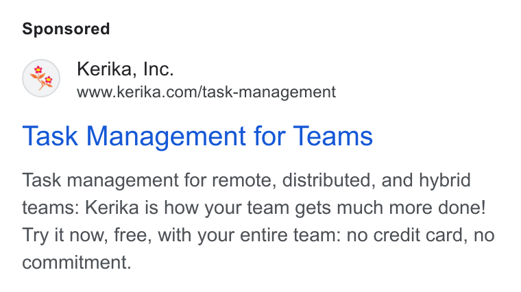 Kerika ad on Google Ads: Task Management for Teams Task management for remote, distributed, and hybrid teams: Kerika is how your team gets much more done! Try it now, free, with your entire team: no credit card, no commitment.