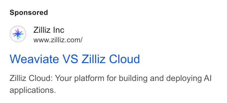 Zilliz ad on Google Ads: Weaviate VS Zilliz Cloud Zilliz Cloud: Your platform for building and deploying Al applications.