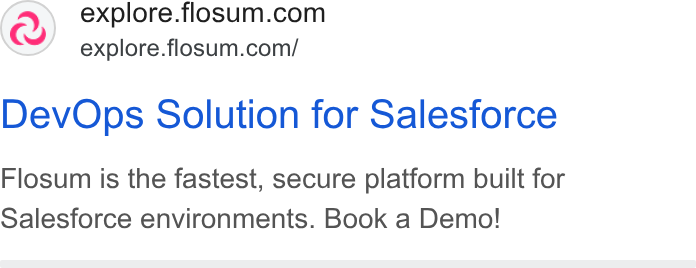 Flosum ad on Google Ads: explore.flosum.com/ Dev Ops Solution for Salesforce Flosum is the fastest, secure platform built for Salesforce environments. Book a Demo!