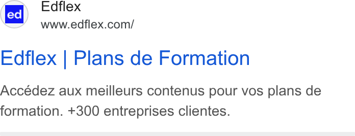 Edflex ad on Google Ads: ed} Edflex Edflex | Plans de Formation Accédez aux meilleurs contenus pour vos plans de formation. +300 entreprises clientes.