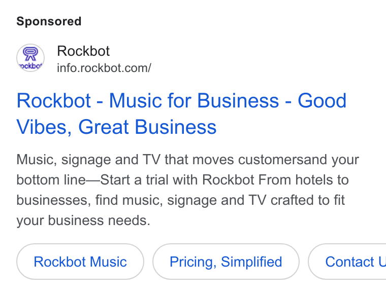 Rockbot ad on Google Ads: Rockbot - Music for Business - Good Vibes, Great Business Music, signage and TV that moves customersand your bottom line—Start a trial with Rockbot From hotels to businesses, find music, signage and TV crafted to fit your business needs. Rockbot Music Pricing, Simplified }( Contact U