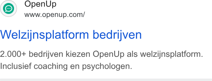 OpenUp ad on Google Ads: Welzijnsplatform bedrijven 2.000+ bedrijven kiezen Open Up als welzijnsplatform. Inclusief coaching en psychologen.